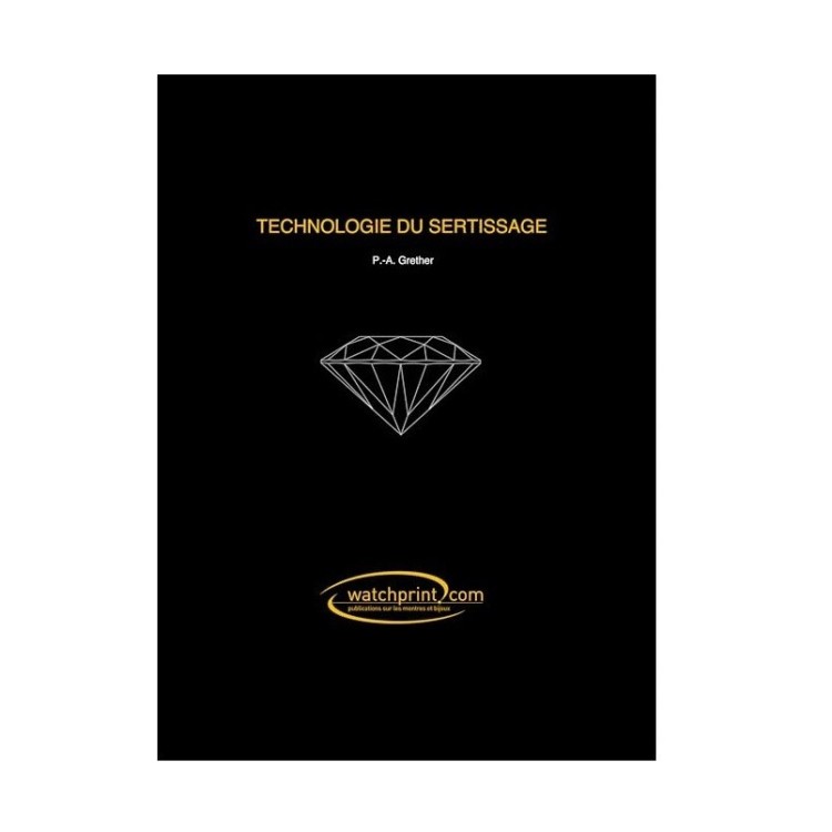 TECHNOLOGIE DU SERTISSAGE - LIVRE TECHNIQUE DU SERTI